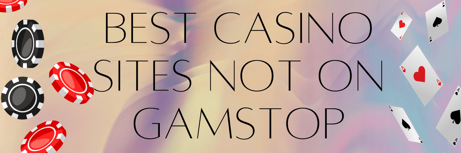 Exploring Non Gamstop UK Casino Sites Your Ultimate Guide